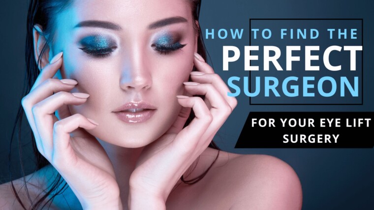 The Ultimate Guide: How to Find the Perfect Surgeon for Your Eye Lift Surgery