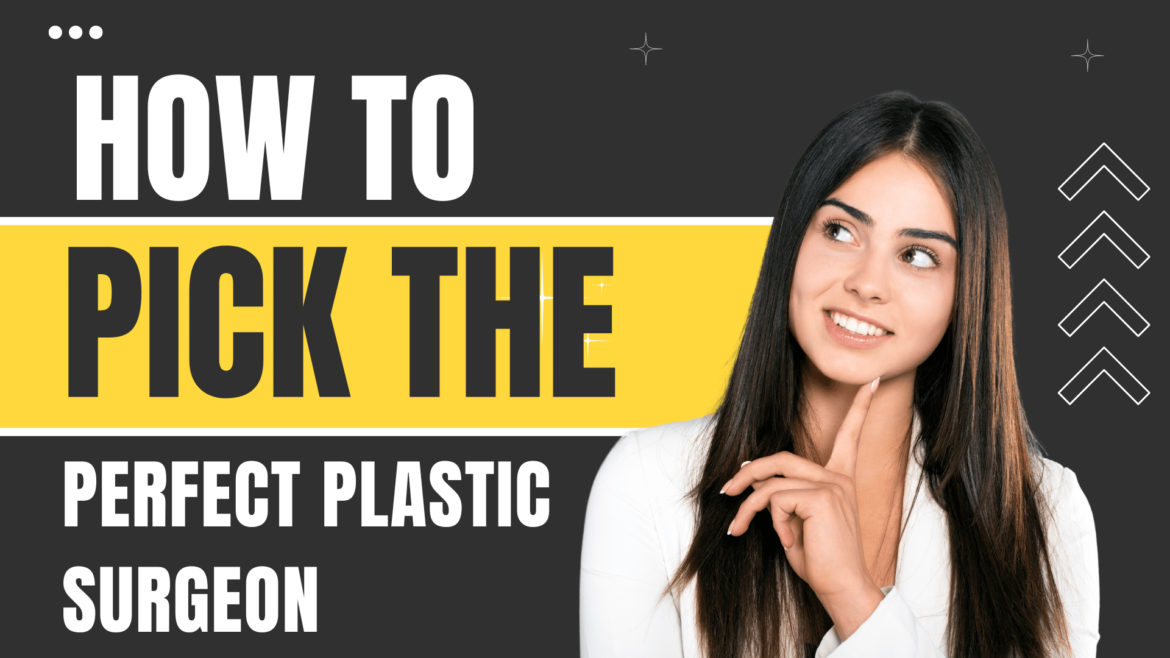 Top Tips on How to Pick the Perfect Plastic Surgeon