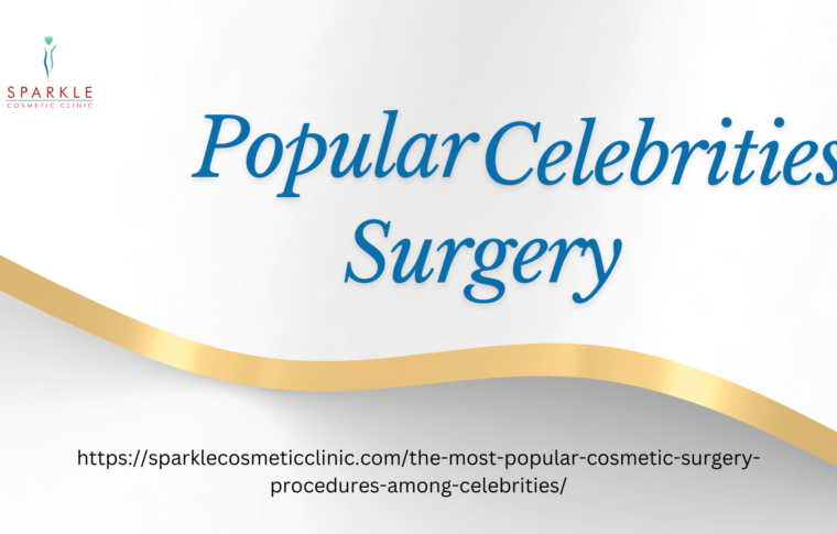 The Most Popular Cosmetic Surgery Procedures Among Celebrities