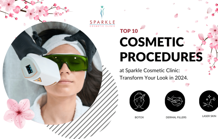 Top 10 Cosmetic Procedures at Sparkle Cosmetic Clinic: Transform Your Look in 2024