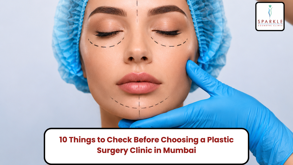 10 Things to Check Before Choosing a Plastic Surgery Clinic in Mumbai
